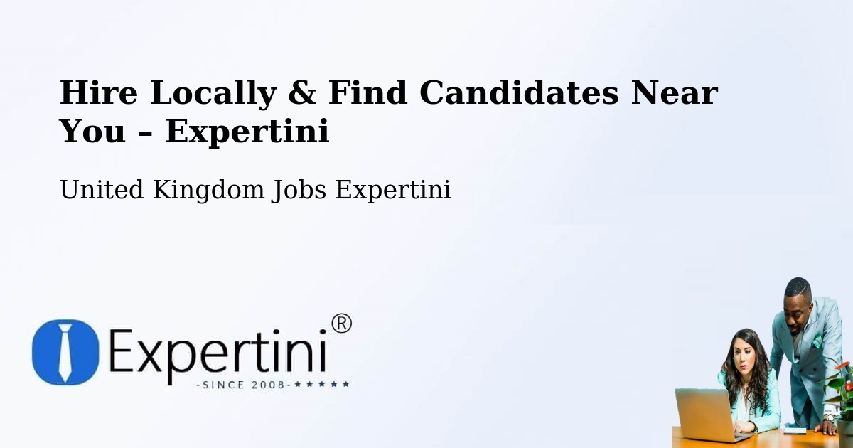 Hire Locally in Witham – Find Qualified Candidates Near You - Witham, United Kingdom Jobs Expertini